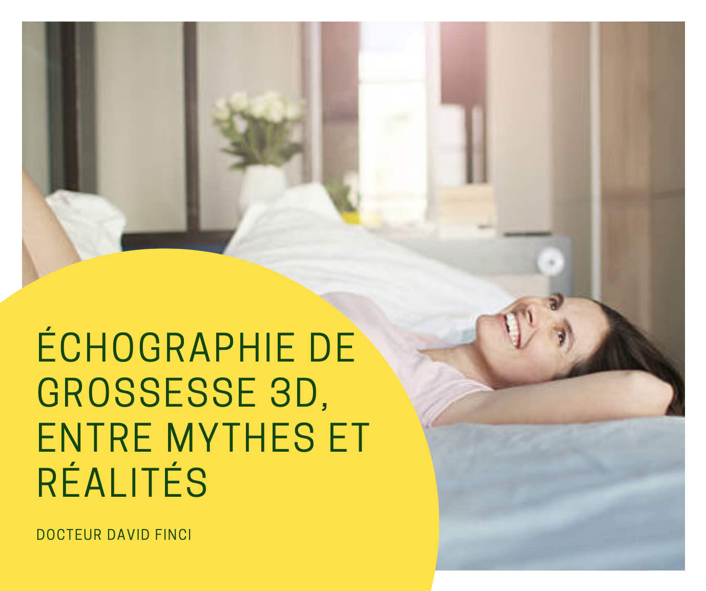 ÉCHOGRAPHIE DE GROSSESSE 3D, ENTRE MYTHES ET RÉALITÉS