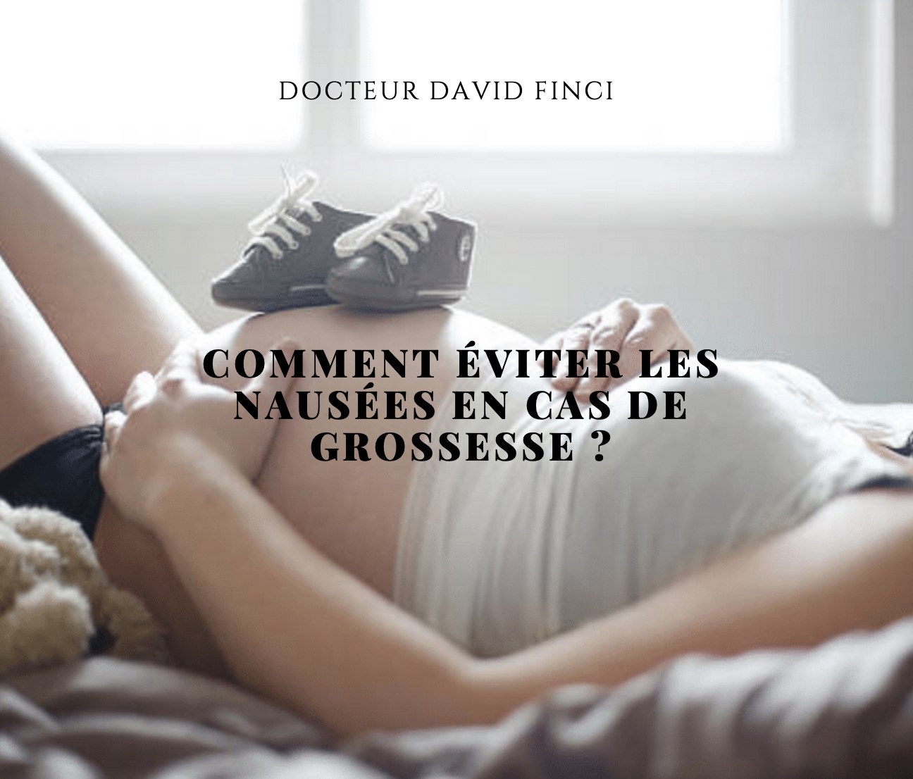 COMMENT ÉVITER LES NAUSÉES EN CAS DE GROSSESSE ?