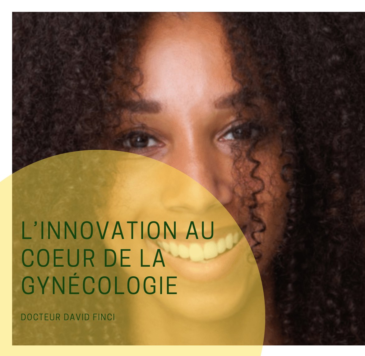 L’INNOVATION AU COEUR DE LA GYNÉCOLOGIE