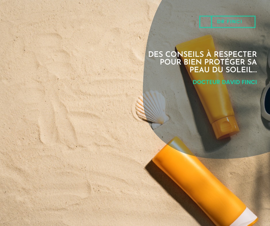 DES CONSEILS À RESPECTER POUR BIEN PROTÉGER SA PEAU DU SOLEIL…