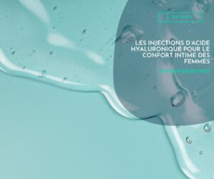 Les injections d’acide hyaluronique pour le confort intime des femmes