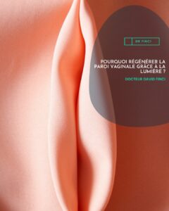 Pourquoi régénérer la paroi vaginale grâce à la lumière ?